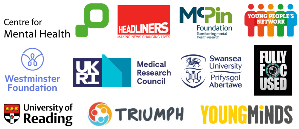 Centre for Mental Health, Headliners, McPin Foundation, Young People's Network, Westminster Foundation, UKRI Medical Research Council, Swansea University, Fully Focused, University of Reading, TRIUMPH Network, Young Minds