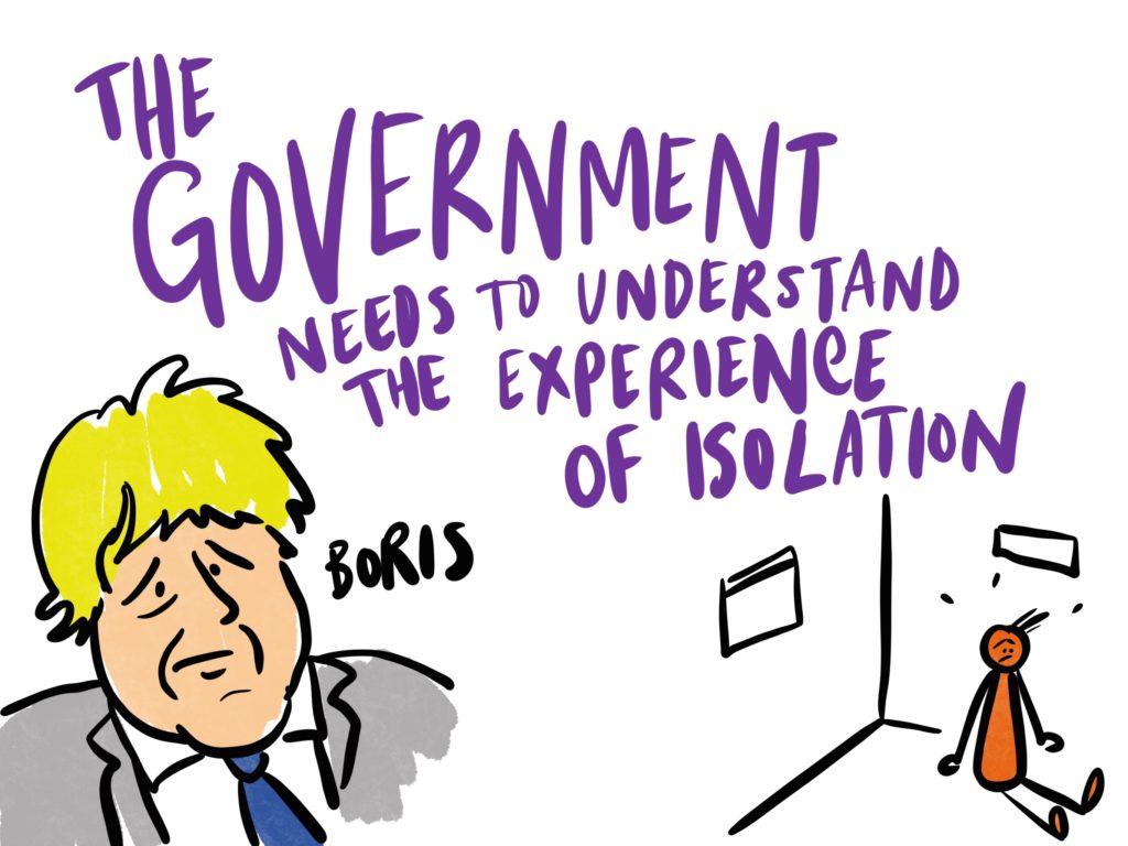 The government needs to understand the experience of isolation. Image shows a cartoon version of Prime Minister Boris Johnson. Also someone sitting in a prison cell